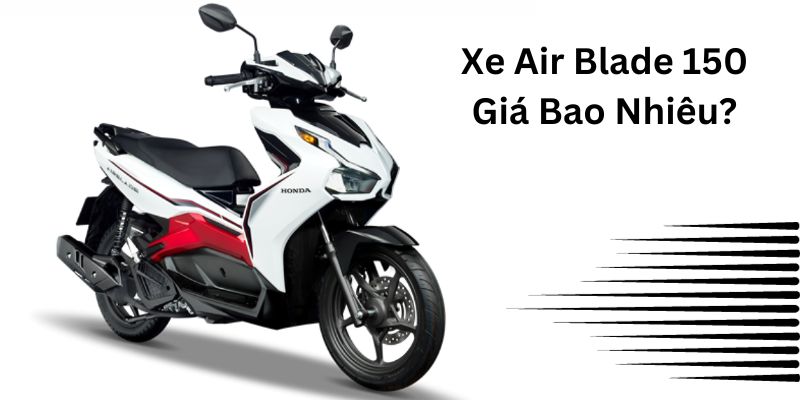 Xe Air Blade 150 Giá Bao Nhiêu